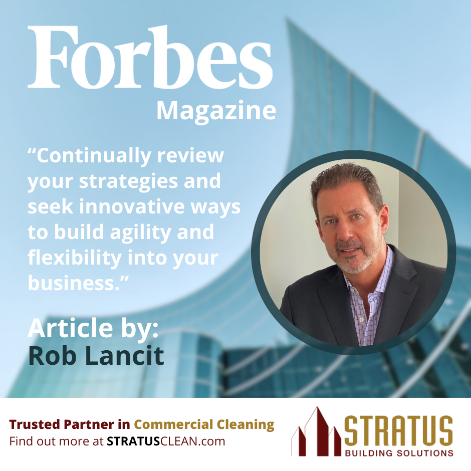 A photo of buildings, with the Forbes Magazine logo, a photo of Rob Lancit, the text says: “Continually review your strategies and seek innovative ways to build agility and flexibility into your business.”