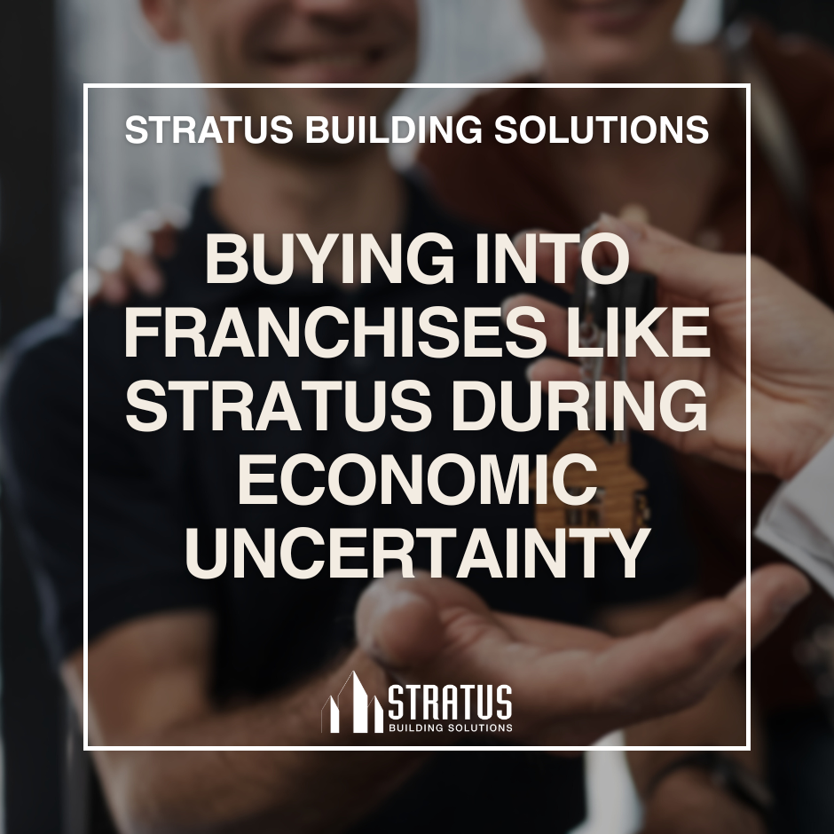 Buying into franchises like stratus during economic uncertainty STRATUS BUILDING SOLUTIONS